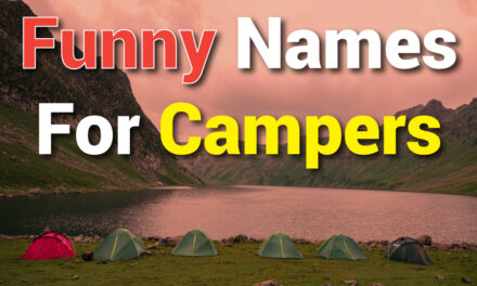 Funny Names for Campers: 400 Hilarious Ideas for Your Next Trip