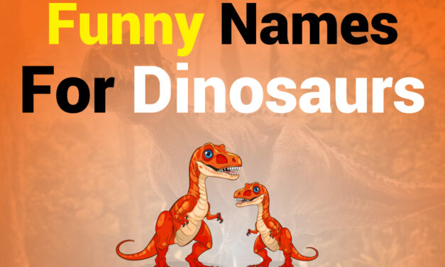 Funny Names for Dinosaurs: 350+ Creative, Hilarious, and Unique Ideas