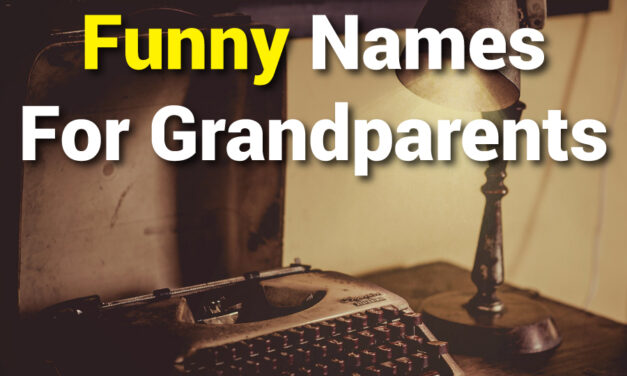 350+ Funny Names for Grandparents: A Guide to Make Her Laugh