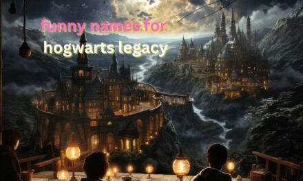 520+ Funny Names for Hogwarts Legacy: Creative Ideas for Your Character