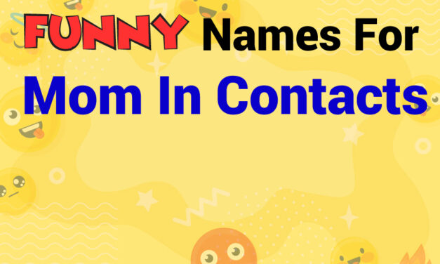 400 Funny Names for Mom in Contacts: Creative Ideas to Make Her Smile