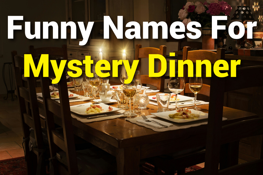 350 Funny Names for Mystery Dinner Parties That Will Make You Laugh